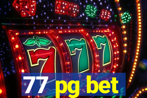 77 pg bet